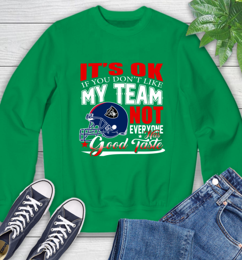 Oakland Raiders NFL Football You Don't Like My Team Not Everyone Has Good Taste Sweatshirt 7