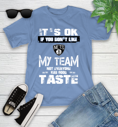 Brooklyn Nets NBA Basketball It's Ok If You Don't Like My Team Not Everyone Has Good Taste Youth T-Shirt 15