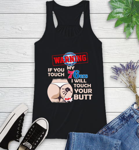 Philadelphia 76ers NBA Basketball Warning If You Touch My Team I Will Touch My Butt Racerback Tank