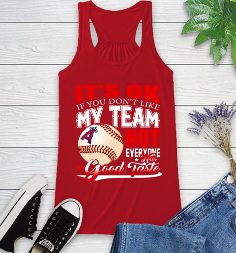 Los Angeles Angels MLB Baseball You Don't Like My Team Not Everyone Has Good Taste Racerback Tank 5