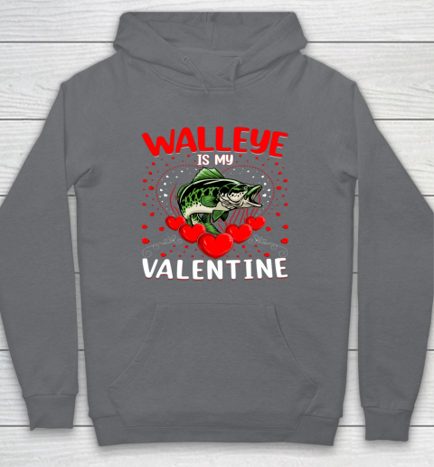 Funny Walleye Is My Valentine Walleye Fish Valentine's Day Hoodie 11