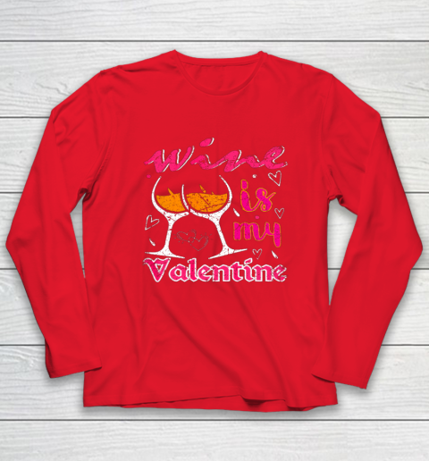 Wine Is My Valentine Funny Vintage Valentines Day Long Sleeve T-Shirt 14