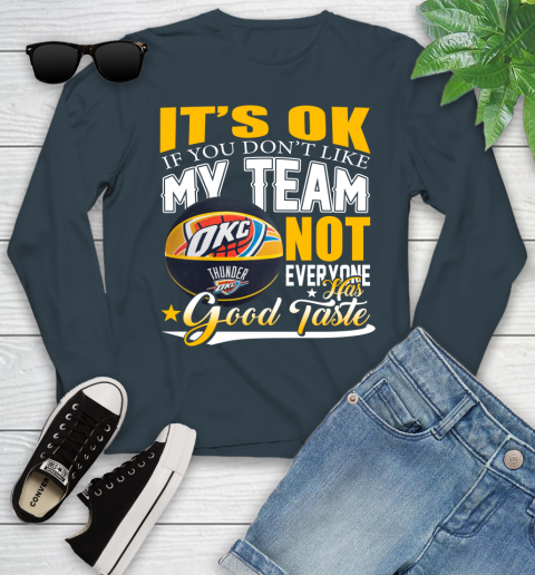 NBA It's Ok If You Don't Like My Team Oklahoma City Thunder Not Everyone Has Good Taste Basketball Youth Long Sleeve 9