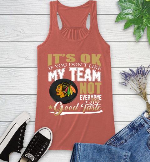 Chicago Blackhawks NHL Hockey You Don't Like My Team Not Everyone Has Good Taste Racerback Tank 3