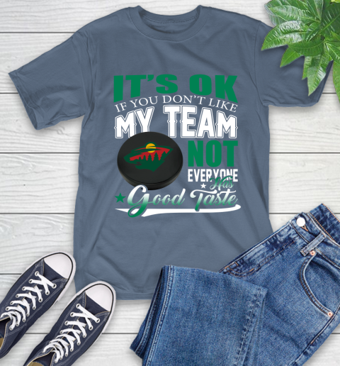 Minnesota Wild NHL Hockey You Don't Like My Team Not Everyone Has Good Taste T-Shirt 8