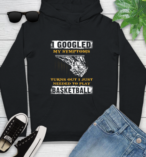 I Googled My Symptoms Turns Out I Needed To Play Basketball Youth Hoodie