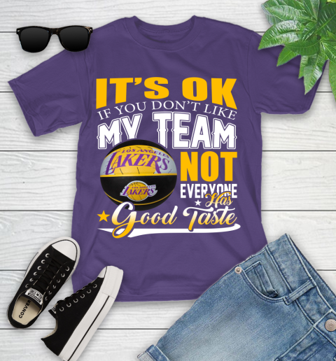 NBA It's Ok If You Don't Like My Team Los Angeles Lakers Not Everyone Has Good Taste Basketball Youth T-Shirt 3