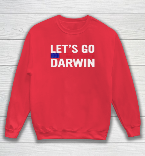 Lets Go Darwin Funny Sarcastic America Sweatshirt 6