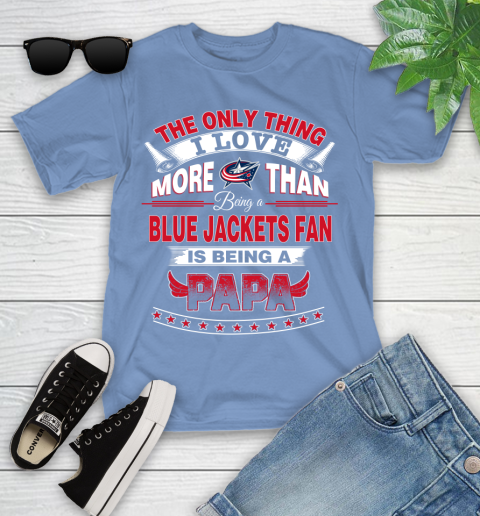 NHL The Only Thing I Love More Than Being A Columbus Blue Jackets Fan Is Being A Papa Hockey Youth T-Shirt 15