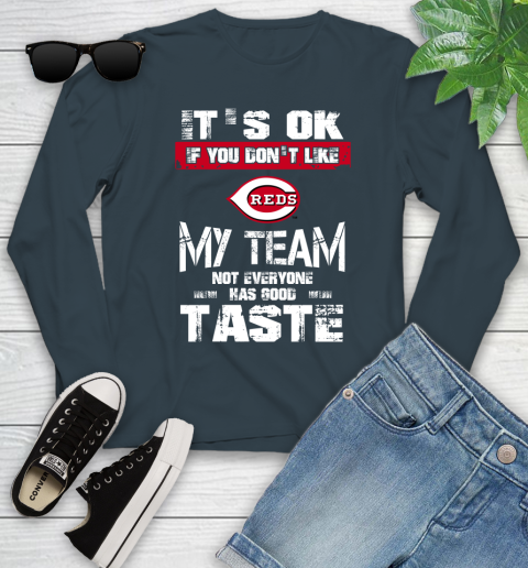 Cincinnati Reds MLB Baseball It's Ok If You Don't Like My Team Not Everyone Has Good Taste Youth Long Sleeve 9