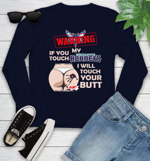 Charlotte Hornets NBA Basketball Warning If You Touch My Team I Will Touch My Butt Youth Long Sleeve 2