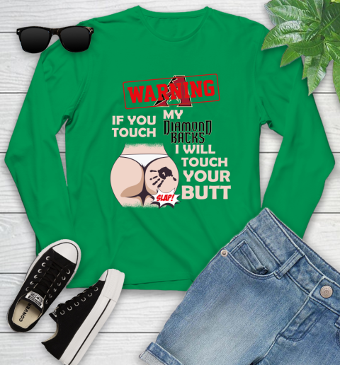 Arizona Diamondbacks MLB Baseball Warning If You Touch My Team I Will Touch My Butt Youth Long Sleeve 7