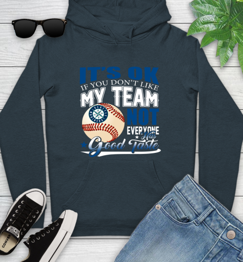Seattle Mariners MLB Baseball You Don't Like My Team Not Everyone Has Good Taste Youth Hoodie 10