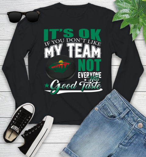 Minnesota Wild NHL Hockey You Don't Like My Team Not Everyone Has Good Taste Youth Long Sleeve