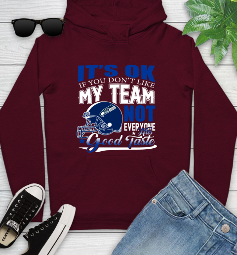 Seattle Seahawks NFL Football You Don't Like My Team Not Everyone Has Good Taste Youth Hoodie 7