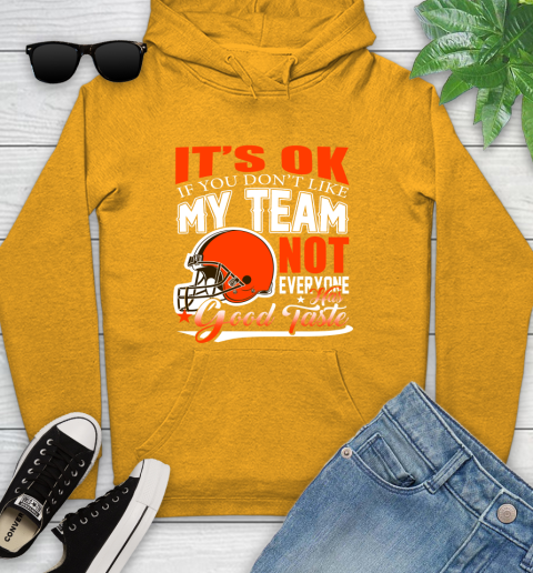 Cleveland Browns NFL Football You Don't Like My Team Not Everyone Has Good Taste Youth Hoodie 2