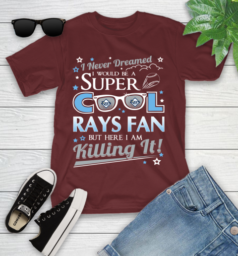 Tampa Bay Rays MLB Baseball I Never Dreamed I Would Be Super Cool Fan Youth T-Shirt 14