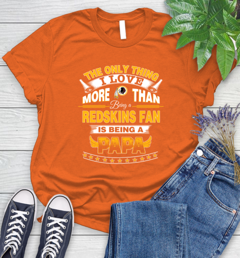 NFL The Only Thing I Love More Than Being A Washington Redskins Fan Is Being A Papa Football Women's T-Shirt 3