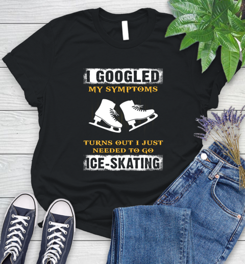 I Googled My Symptoms Turns Out I Needed To Go Ice skating Women's T-Shirt