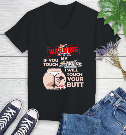 Miami Marlins MLB Baseball Warning If You Touch My Team I Will Touch My Butt Women's V-Neck T-Shirt