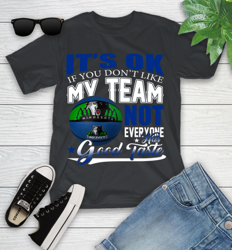 NBA It's Ok If You Don't Like My Team Minnesota Timberwolves Not Everyone Has Good Taste Basketball Youth T-Shirt
