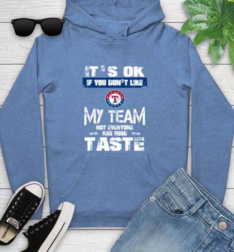 Texas Rangers MLB Baseball It's Ok If You Don't Like My Team Not Everyone Has Good Taste Youth Hoodie 13