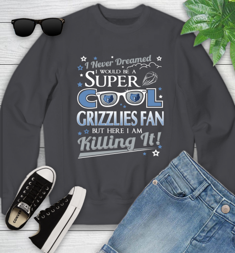 Memphis Grizzlies NBA Basketball I Never Dreamed I Would Be Super Cool Fan Youth Sweatshirt 5