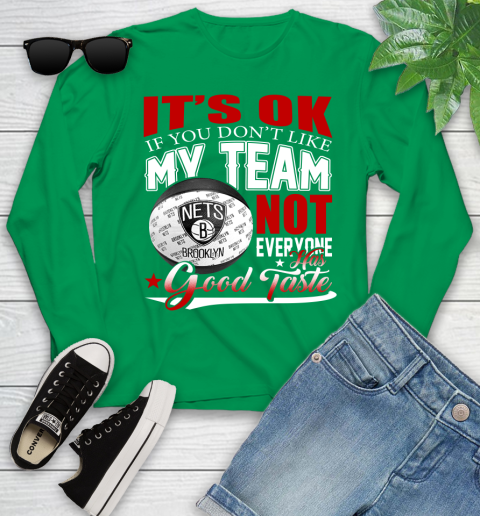 NBA It's Ok If You Don't Like My Team Brooklyn Nets Not Everyone Has Good Taste Basketball Youth Long Sleeve 7