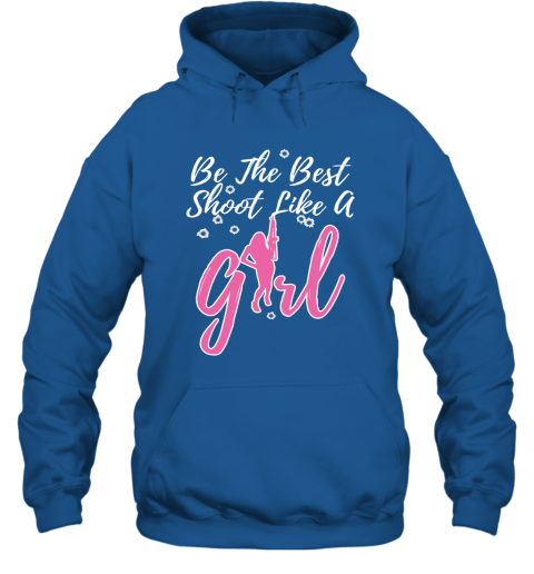 Be The Best Shoot Like A Girl Hoodie