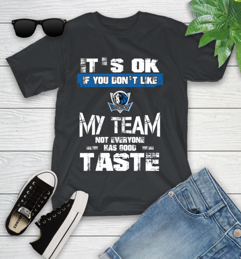 Dallas Mavericks NBA Basketball It's Ok If You Don't Like My Team Not Everyone Has Good Taste Youth T-Shirt
