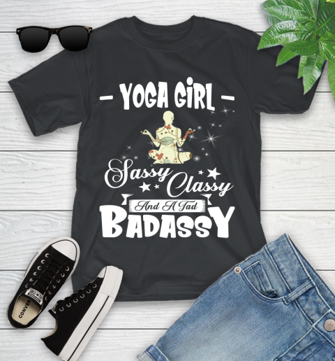 Yoga Girl Sassy Classy And A Tad Badassy Youth T-Shirt