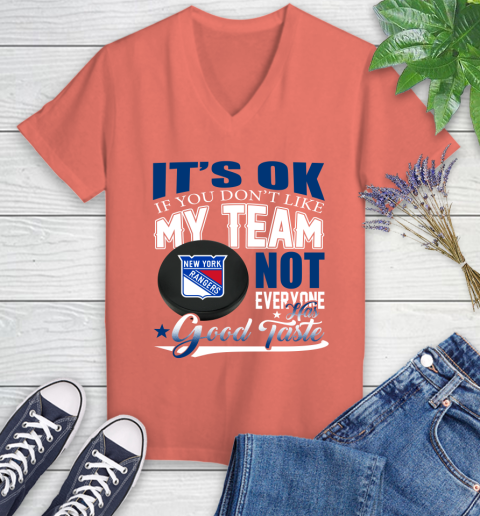New York Rangers NHL Hockey You Don't Like My Team Not Everyone Has Good Taste Women's V-Neck T-Shirt 6