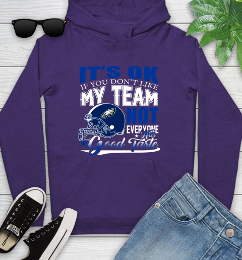 Philadelphia Eagles NFL Football You Don't Like My Team Not Everyone Has Good Taste Youth Hoodie 5
