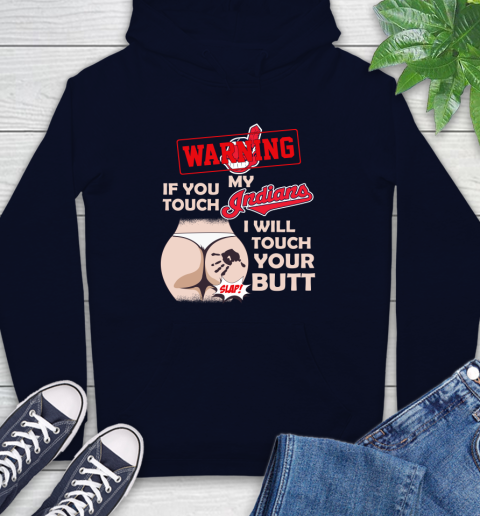 Cleveland Indians MLB Baseball Warning If You Touch My Team I Will Touch My Butt Hoodie 3