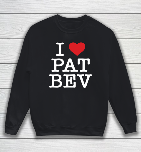 I Heart Pat Bev  I Love Pat Bev Shirt Sweatshirt