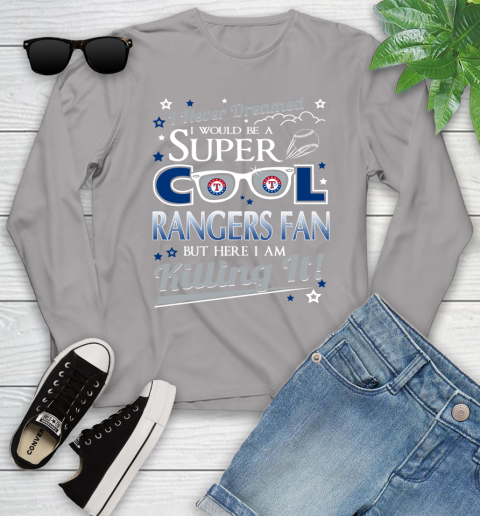 Texas Rangers MLB Baseball I Never Dreamed I Would Be Super Cool Fan Youth Long Sleeve 5