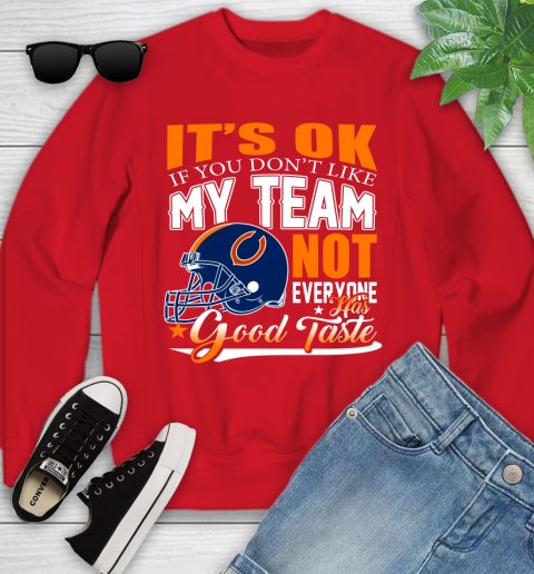 NFL It's Ok If You Don't Like My Team Chicago Bears Not Everyone Has Good Taste Football Youth Sweatshirt 8