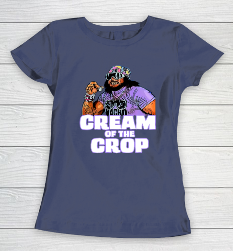 Macho Man Cream Of The Crop Funny Meme WWE Women's T-Shirt 8