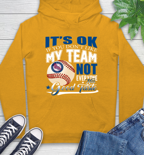 Minnesota Twins MLB Baseball You Don't Like My Team Not Everyone Has Good Taste Hoodie 2