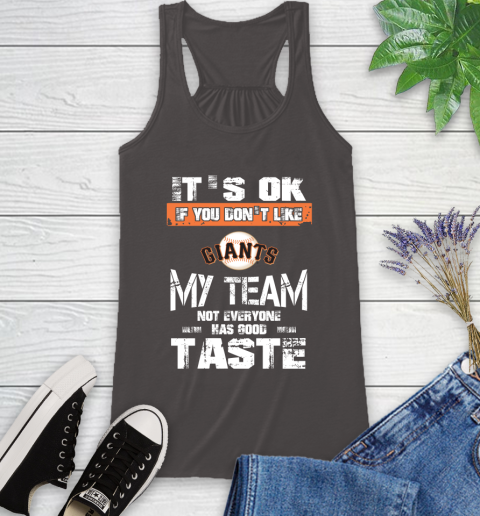 San Francisco Giants MLB Baseball It's Ok If You Don't Like My Team Not Everyone Has Good Taste Racerback Tank 11