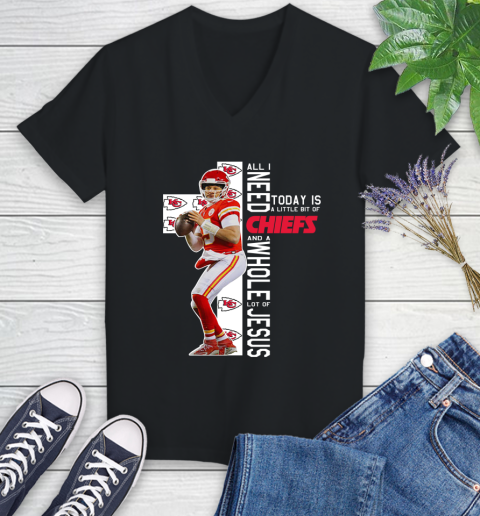 Patrick Mahomes All I Need Today Is A Little Bit Of Chiefs And A Whole Lot Of Jesus Women's V-Neck T-Shirt