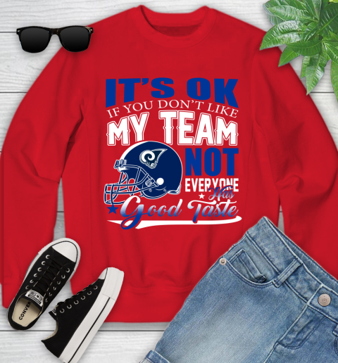 Los Angeles Rams NFL Football You Don't Like My Team Not Everyone Has Good Taste Youth Sweatshirt 8