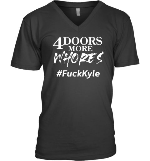 4doorsmorewhores FuckKyle V-Neck T-Shirt