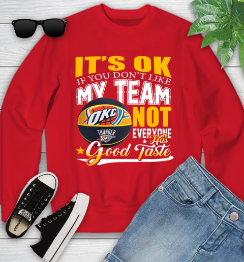 NBA It's Ok If You Don't Like My Team Oklahoma City Thunder Not Everyone Has Good Taste Basketball Youth Sweatshirt 8
