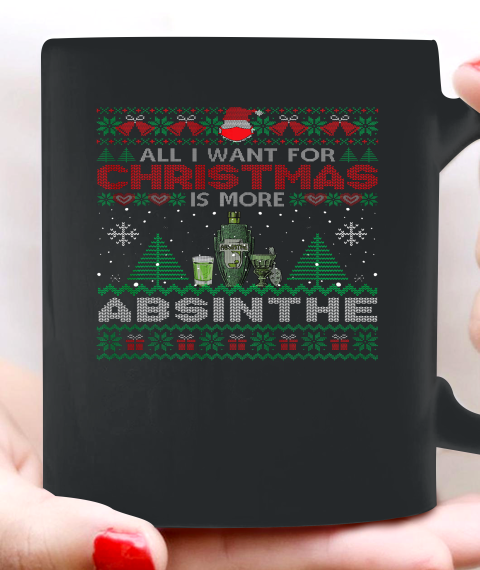 All I Want For Christmas Is More Absinthe Funny Ugly Ceramic Mug 11oz
