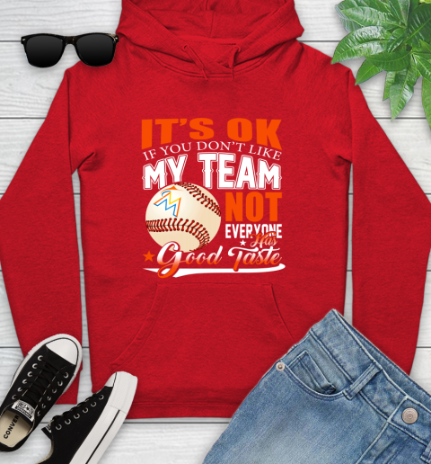 Miami Marlins MLB Baseball You Don't Like My Team Not Everyone Has Good Taste Youth Hoodie 12