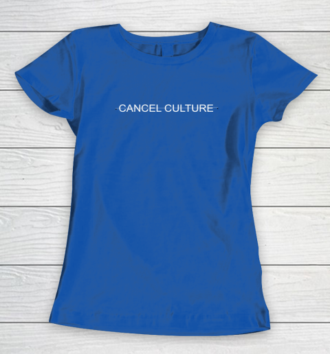 Cancel Culture Women's T-Shirt 14