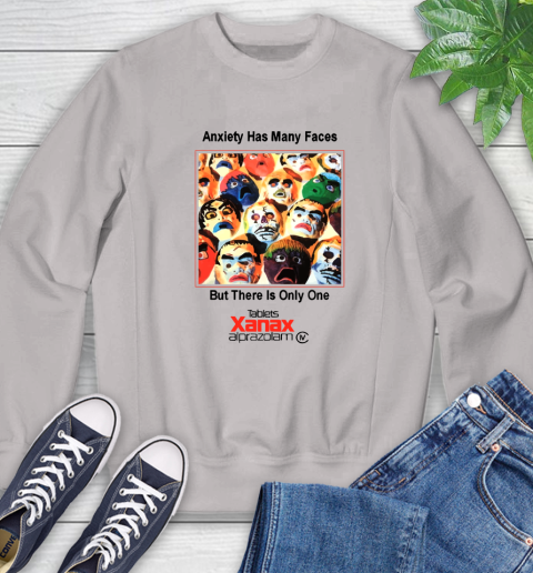 Anxiety Has Many Faces Xanax Promotional Shirt Sweatshirt 9