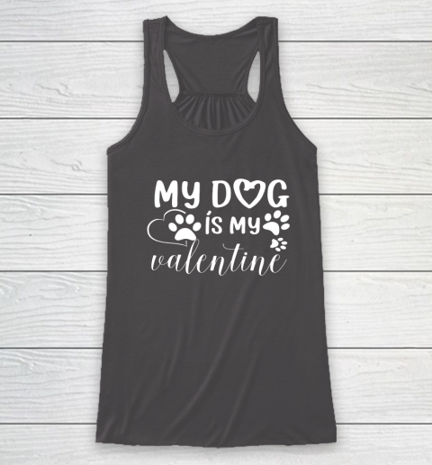 My Dog is my Valentine Day Funny Gift Racerback Tank 14