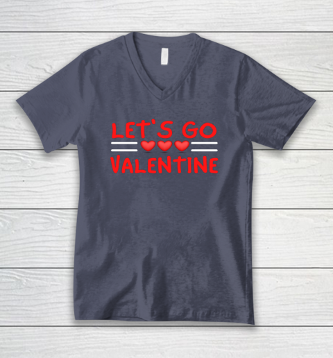 Let's Go Valentine Sarcastic Funny Meme Parody Joke Present V-Neck T-Shirt 6